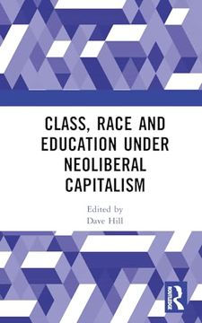 portada Class, Race and Education Under Neoliberal Capitalism (en Inglés)
