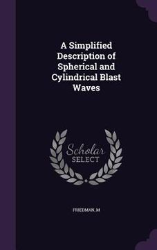 portada A Simplified Description of Spherical and Cylindrical Blast Waves (en Inglés)
