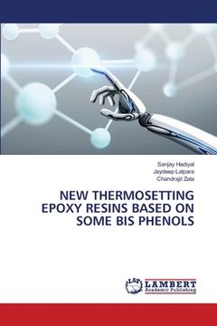 portada New Thermosetting Epoxy Resins Based on Some Bis Phenols (en Inglés)