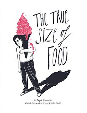 portada The True Size of Food: About our Absurd Ways With Food (en Inglés)