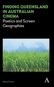 portada Finding Queensland in Australian Cinema: Poetics and Screen Geographies (Anthem Studies in Australian Literature and Culture) 