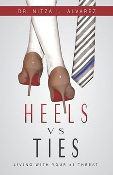 portada Heels vs Ties: Living with your #1 threat (en Inglés)