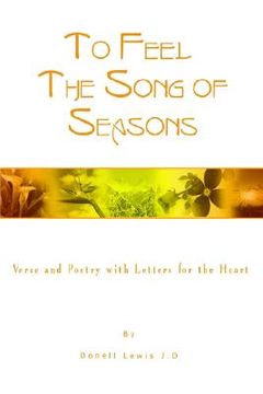 portada to feel the song of seasons: verse and poetry with letters for the heart (en Inglés)