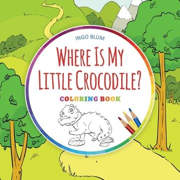 portada Where Is My Little Crocodile? - Coloring Book (en Inglés)