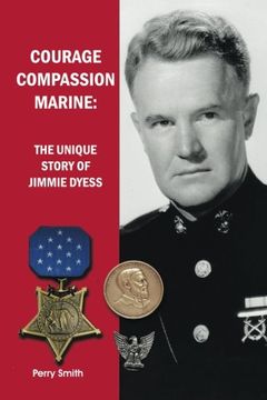 portada Courage, Compassion, Marine: The Unique Story of Jimmie Dyess (en Inglés)
