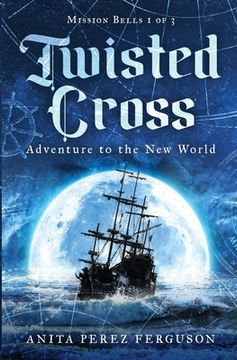 portada Twisted Cross: Adventure to the new World: 1 (Mission Bells) (in English)