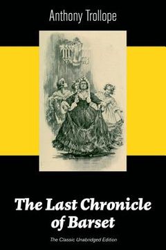 portada The Last Chronicle of Barset (The Classic Unabridged Edition): Victorian Classic from the prolific English novelist, known for The Palliser Novels, Th (in English)