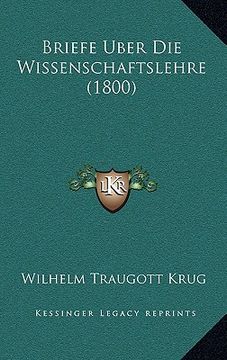 portada Briefe Uber Die Wissenschaftslehre (1800) (en Alemán)