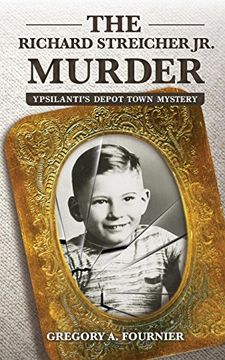 portada The Richard Streicher jr. Murder: Ypsilanti's Depot Town Mystery (en Inglés)