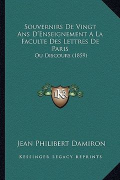 portada Souvernirs De Vingt Ans D'Enseignement A La Faculte Des Lettres De Paris: Ou Discours (1859) (in French)