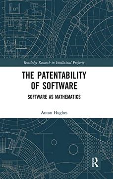 portada The Patentability of Software: Software as Mathematics (Routledge Research in Intellectual Property) (en Inglés)