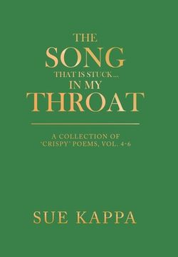 portada The Song That Is Stuck ...In My Throat: A Collection of 'Crispy' Poems, Vol. 4-6 (en Inglés)