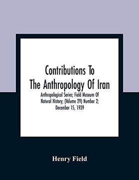 portada Contributions to the Anthropology of Iran; Anthropological Series; Field Museum of Natural History; (Volume 29) Number 2; December 15, 1939 