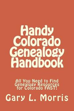 portada Handy Colorado Genealogy Handbook: All You Need to Find Genealogy Resources for Colorado FAST! (en Inglés)