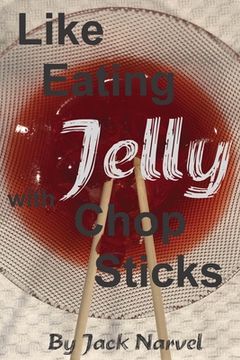 portada Like Eating Jelly With Chop Sticks (en Inglés)