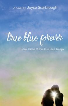portada True Blue Forever: True Blue Trilogy Book Three (en Inglés)