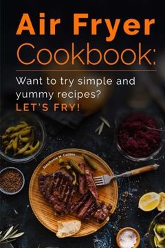 portada Air Fryer Cookbook: Want to try Simple and Yummy Recipes? Let's Fry! 