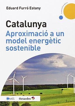 CATALUNYA, APROXIMACIO A UN MODEL ENERGETIC SOSTENIBLE (En papel)