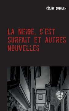 portada La neige, c'est surfait et autres nouvelles (in French)