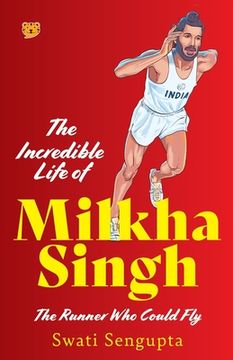 portada The Incredible Life of Milkha Singh the Runner Who Could Fly 