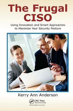 portada The Frugal Ciso: Using Innovation and Smart Approaches to Maximize Your Security Posture (en Inglés)