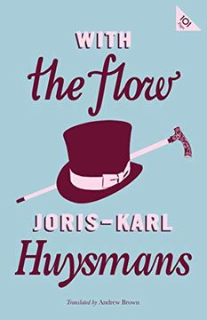 portada With the Flow: Joris-Karl Huysmans (Alma Classics 101 Pages) (en Inglés)