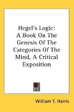 portada hegel's logic: a book on the genesis of the categories of the mind, a critical exposition