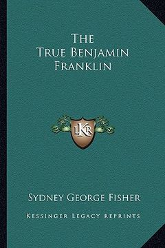 portada the true benjamin franklin (en Inglés)