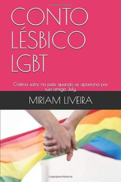 portada Conto Lésbico Lgbt: Cristina Sofre na Pele Quando se Apaixona por sua Amiga July. (01) (in Portuguese)
