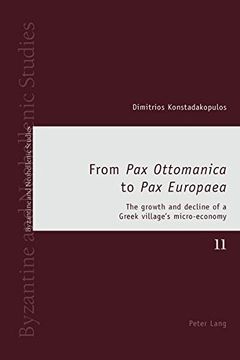 portada From «Pax Ottomanica» to «Pax Europaea»: The Growth and Decline of a Greek Village’S Micro-Economy (Byzantine and Neohellenic Studies) (in English)