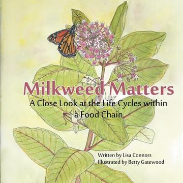 portada Milkweed Matters: A Close Look at the Life Cycles within a Food Chain (in English)