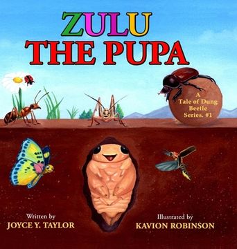 portada Zulu The Pupa (Mom's Choice Award Winner): A Tale of Dung Beetle (en Inglés)