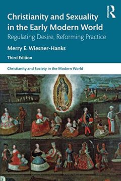 portada Christianity and Sexuality in the Early Modern World: Regulating Desire, Reforming Practice (Christianity and Society in the Modern World) (en Inglés)