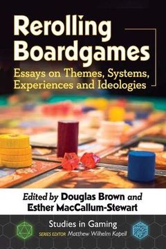 portada Rerolling Boardgames: Essays on Themes, Systems, Experiences and Ideologies (Studies in Gaming) (en Inglés)
