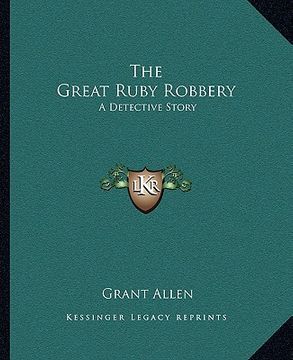 portada the great ruby robbery: a detective story (in English)