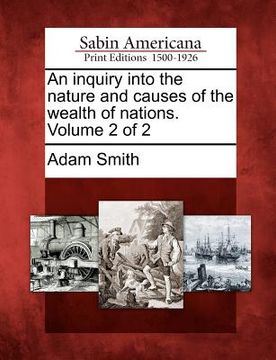 portada an inquiry into the nature and causes of the wealth of nations. volume 2 of 2 (en Inglés)