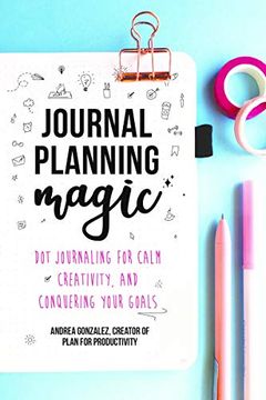 portada Journal Planning Magic: Dot Journaling for Calm, Creativity, and Conquering Your Goals