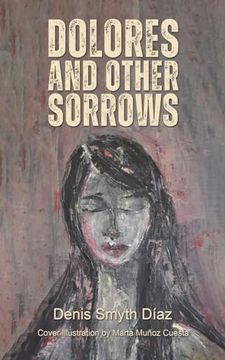 portada Dolores and Other Sorrows (in English)