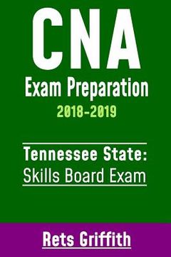 portada CNA Exam Preparation 2018-2019: TENNESSEE State Skills Board Exam: CNA State Boards Test Review Study guide (en Inglés)