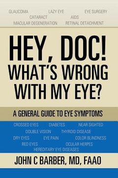 portada Hey, Doc! What's Wrong with My Eye?: A General Guide to Eye Symptoms (en Inglés)