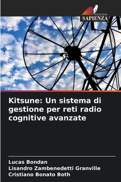 portada Kitsune: Un sistema di gestione per reti radio cognitive avanzate (en Italiano)