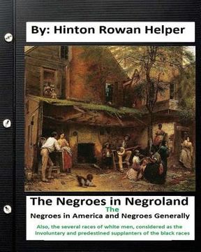 portada The negroes in negroland; the negroes in America; and negroes generally. Also, the several races of white men, considered as the involuntary and prede (in English)