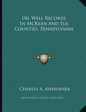 portada oil well records in mckean and elk counties, pennsylvania (en Inglés)