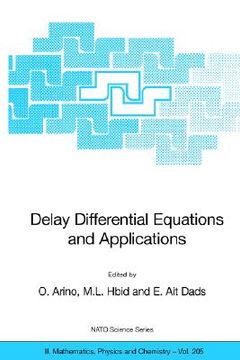 portada delay differential equations and applications: proceedings of the nato advanced study institute held in marrakech, morocco, 9-21 september 2002 (in English)