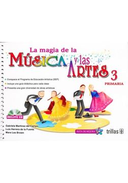 portada LA MAGIA DE LA MUSICA Y LAS ARTES, 3: PRIMARIA. INCLUYE CD
