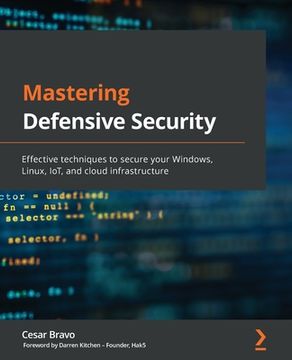 portada Mastering Defensive Security: Effective Techniques to Secure Your Windows, Linux, Iot, and Cloud Infrastructure (in English)