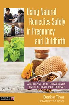 portada Using Natural Remedies Safely in Pregnancy and Childbirth: A Reference Guide for Maternity and Healthcare Professionals (in English)