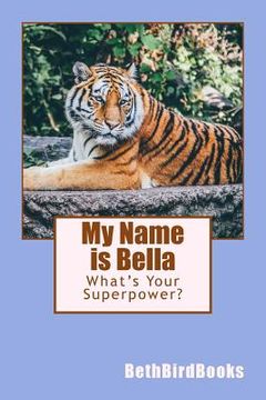 portada My Name is Bella: What's Your Superpower? (en Inglés)