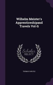 portada Wilhelm Meister's Apprenticeshipand Travels Vol-Ii (en Inglés)