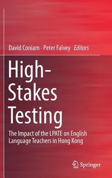 portada High-Stakes Testing: The Impact of the Lpate on English Language Teachers in Hong Kong (en Inglés)